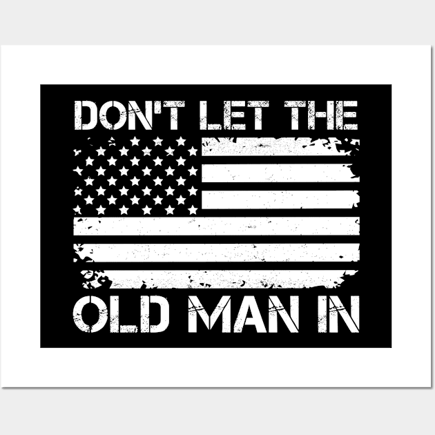 Retro Don't let the old man in vintage American Flag Wall Art by RiseInspired